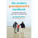 The Modern Grandparent's Handbook: The Ultimate Guide to the New Rules of Grandparenting