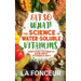 Eat So What! The Science of Water-Soluble Vitamins: Everything You Need to Know About Vitamins B and C