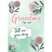 Grandma Tell me your Story: A Guided Keepsake Journal for your Grandmother to share her Life & her Memories