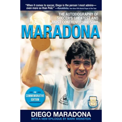 Maradona: The Autobiography of Soccer's Greatest and Most Controversial Star