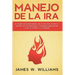 Manejo de la ira: El cambio de imagen mental de 21 días para tomar el control de tus emociones y conseguir liberarte de la ira, el estrés y la ansieda