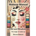 Art and Brushes - The Magic of Makeup: Complete Guide to Makeup: Techniques, Secrets and Tips for Perfect Makeup. Complete guide to professional makeu