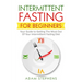 Intermittent Fasting for Beginners: Your Guide to Getting The Most Out Of Your Intermittent Fasting Diet