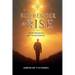 Surrender to Rise: Healing from the Bipolar Addiction and Finding God