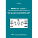 Prenatal stress. Long-term Effects of Psychobiological Reactivity on Acute Psychosocial Stress and Anxiety in Ten-year-old-children
