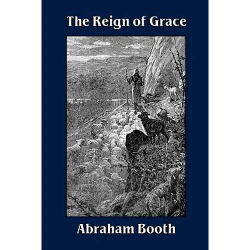 The Reign of Grace From Its Rise to Its Consummation