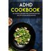 ADHD Cookbook: 40+ Muffins, Pancakes and Cookie recipes for a healthy and balanced ADHD diet