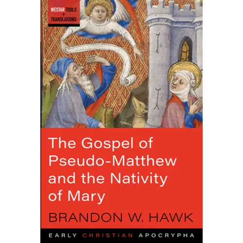 The Gospel of Pseudo-Matthew and the Nativity of Mary