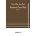 Life Of The Amir Dost Mohammed Khan Of Kabul: With His Political Proceedings Towards The English, Russian And Persian Governments, Including The Victo