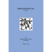 Improvisation, Inc. Revised Edition 2017: An Applied Improvisation Handbook