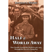 Half A World Away: Nine Months Around the World in 1962-1963 Through the Eyes of a Young Boy
