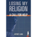 Losing My Religion: A Call for Help