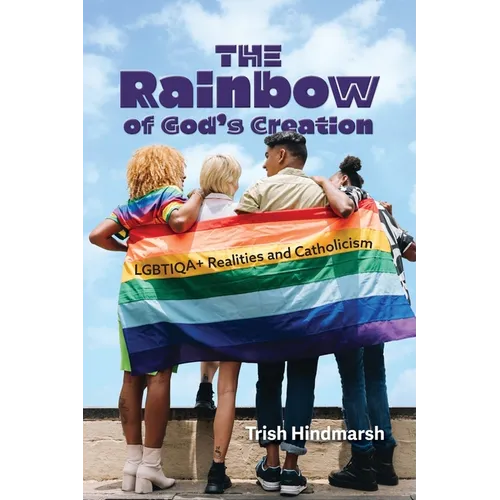Rainbow of God's Creation: LGBTIQA+ Realities and Catholicism