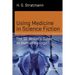 Using Medicine in Science Fiction: The SF Writer's Guide to Human Biology