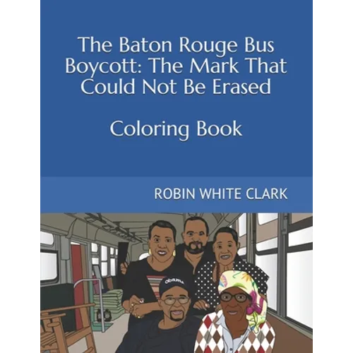 The Baton Rouge Bus Boycott: The Mark That Could Not Be Erased
