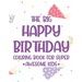 The Big Happy Birthday Coloring Book For Super Awesome Kids: Birthday-Themed Coloring And Tracing Pages For Children, Happy Illustrations And Designs