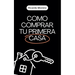 Como Comprar tu Primera Casa