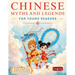 Chinese Myths and Legends for Young Readers: Bilingual Mandarin Stories for Kids with Pinyin, English, and Full-Color Illustrations