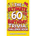 The Ultimate 60th Birthday Trivia Challenge Book: Take A Trip Down Memory Lane With Fun Facts, Brain Teasers & Nostalgic Challenges Perfect For 60-Yea