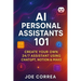 AI Personal Assistants 101: Create Your Own 24/7 Assistant Using ChatGPT, Notion & Make