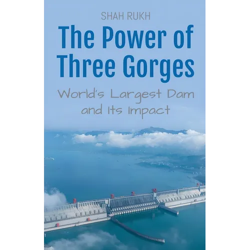The Power of Three Gorges: World's Largest Dam and Its Impact