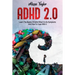 ADHD 2.0: Learn the Basics Of Adhd, What It Is Its, Symptoms And How To cope With It