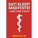 Eat! Sleep! Meditate! A Nurse's Guide to Health