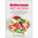 Mediterranean Diet Recipes: Easy to Make Recipes That a Pro or a Novice Can Cook To Live a Healthier Life