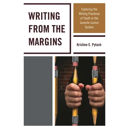 Writing from the Margins: Exploring the Writing Practices of Youth in the Juvenile Justice System