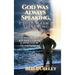 God Was Always Speaking, I Just Wasn't Listening: A Veteran's Journey from Suppression to Salvation