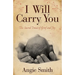 I Will Carry You: The Sacred Dance of Grief and Joy