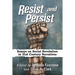 Resist and Persist: Essays on Social Revolution in 21st Century Narratives
