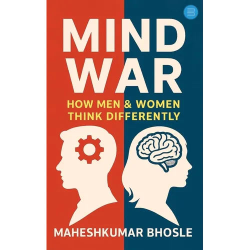 Mind War: How Men and Women Think Differently
