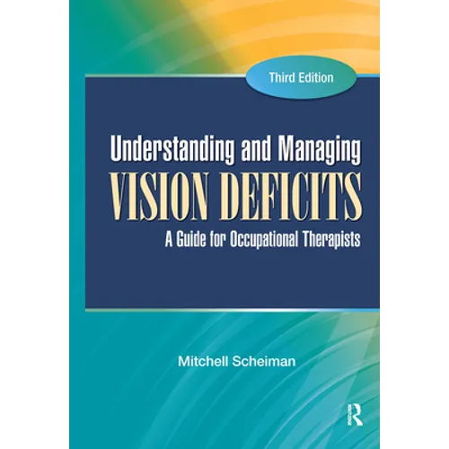 Understanding and Managing Vision Deficits: A Guide for Occupational Therapists