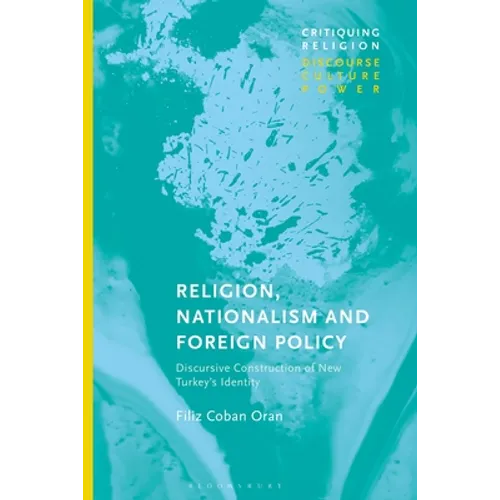 Religion, Nationalism and Foreign Policy: Discursive Construction of New Turkey's Identity