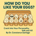 How Do You Like Your Eggs?: Crack Into Your Personality, Yolk and All