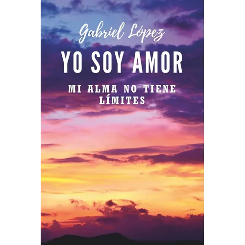 Yo soy amor: Mi alma no tiene límites