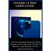 iPhone 12 Pro User Guide: The Illustrated Step by Step Guide with Tips and Tricks to Master the iPhone 12 Pro