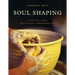 Soul Shaping: A Practical Guide for Spiritual Transformation