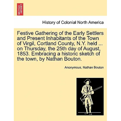 Festive Gathering of the Early Settlers and Present Inhabitants of the Town of Virgil, Cortland County, N.Y. Held ... on Thursday, the 25th Day of Aug