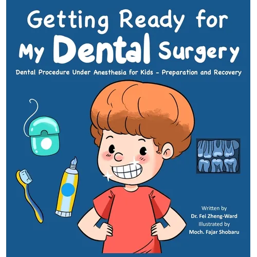 Getting Ready for My Dental Surgery: Dental Procedure Under Anesthesia for Kids - Preparation and Recovery