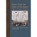 Scenes from the Lives of the Saints: Also Relics, Blessed Objects, and Some Other Persons Described