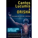 Cantos Lucumis a Orisha