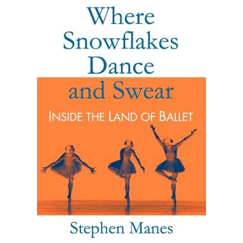 Where Snowflakes Dance and Swear: Inside the Land of Ballet