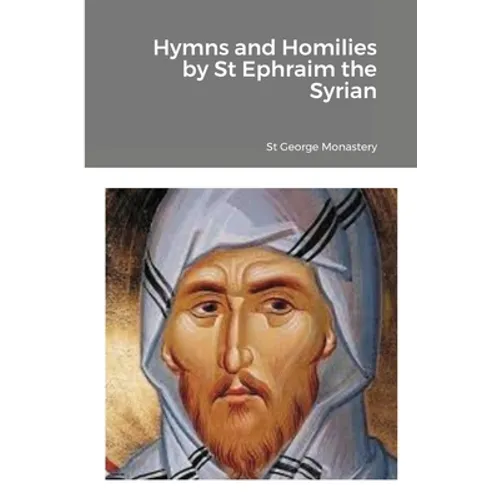 Hymns and Homilies by St Ephraim the Syrian