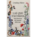 Las Que Faltaban: Una Historia del Mundo Diferente / Those Missing: A Different World History