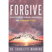 Forgive: Seven Steps to Finding Forgiveness and Returning to Love