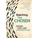 Watching the Chosen: History, Faith, and Interpretation