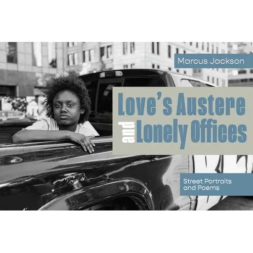 Love's Austere and Lonely Offices: Street Portraits and Poems