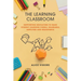 The Learning Classroom: Supporting educators to make student learning visible, shareable, amplified and meaningful